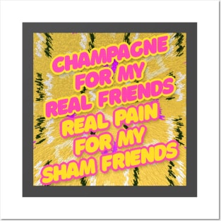 Champagne For My Real Friends // Real Pain For My Sham Friends #2 Posters and Art